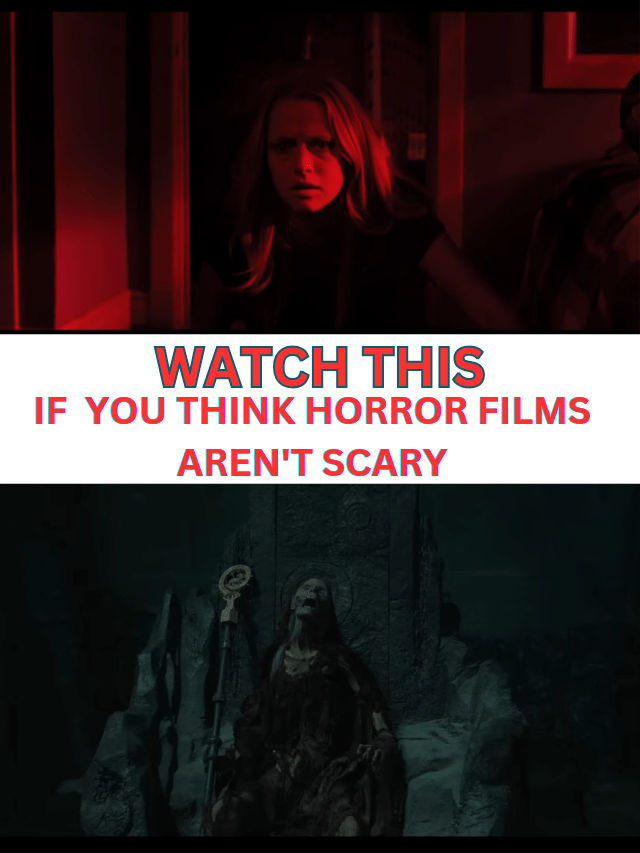 Watch These 5 Horror Movies: If You think Horror Movies aren’t Scary